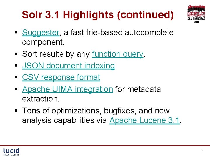 Solr 3. 1 Highlights (continued) § Suggester, a fast trie-based autocomplete component. § Sort