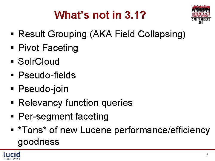 What’s not in 3. 1? § § § § Result Grouping (AKA Field Collapsing)