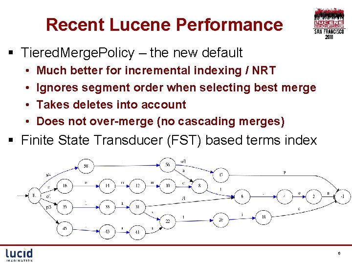 Recent Lucene Performance § Tiered. Merge. Policy – the new default • • Much