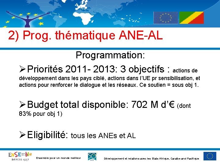 2) Prog. thématique ANE-AL Programmation: ØPriorités 2011 - 2013: 3 objectifs : actions de