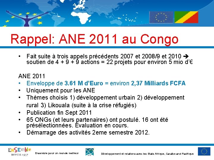 Rappel: ANE 2011 au Congo • Fait suite à trois appels précédents 2007 et