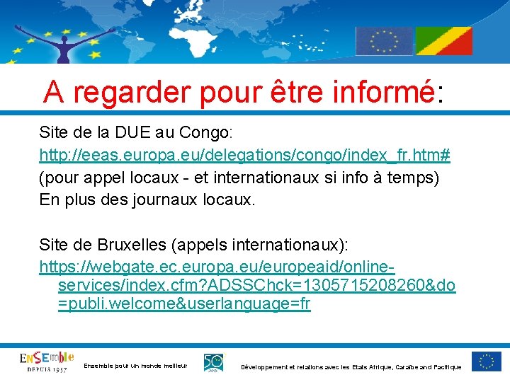 A regarder pour être informé: Site de la DUE au Congo: http: //eeas. europa.
