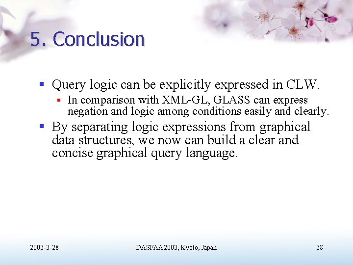 5. Conclusion § Query logic can be explicitly expressed in CLW. § In comparison