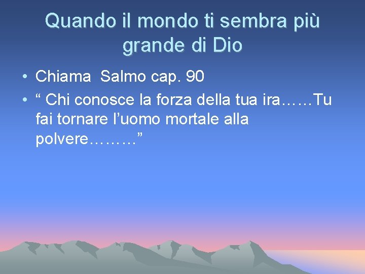 Quando il mondo ti sembra più grande di Dio • Chiama Salmo cap. 90 Quando il mondo ti sembra più grande di Dio • Chiama Salmo cap. 90