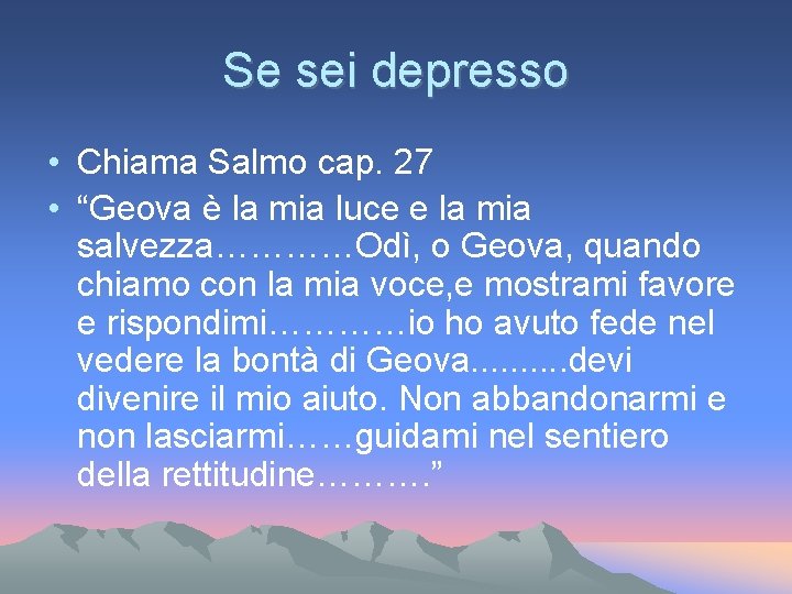 Se sei depresso • Chiama Salmo cap. 27 • “Geova è la mia luce Se sei depresso • Chiama Salmo cap. 27 • “Geova è la mia luce