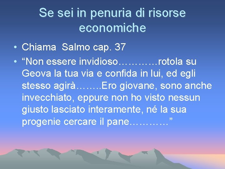 Se sei in penuria di risorse economiche • Chiama Salmo cap. 37 • “Non Se sei in penuria di risorse economiche • Chiama Salmo cap. 37 • “Non