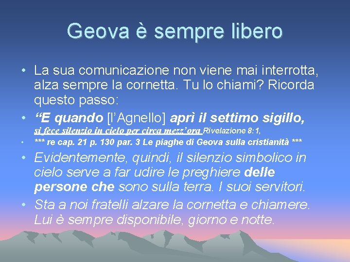 Geova è sempre libero • La sua comunicazione non viene mai interrotta, alza sempre Geova è sempre libero • La sua comunicazione non viene mai interrotta, alza sempre