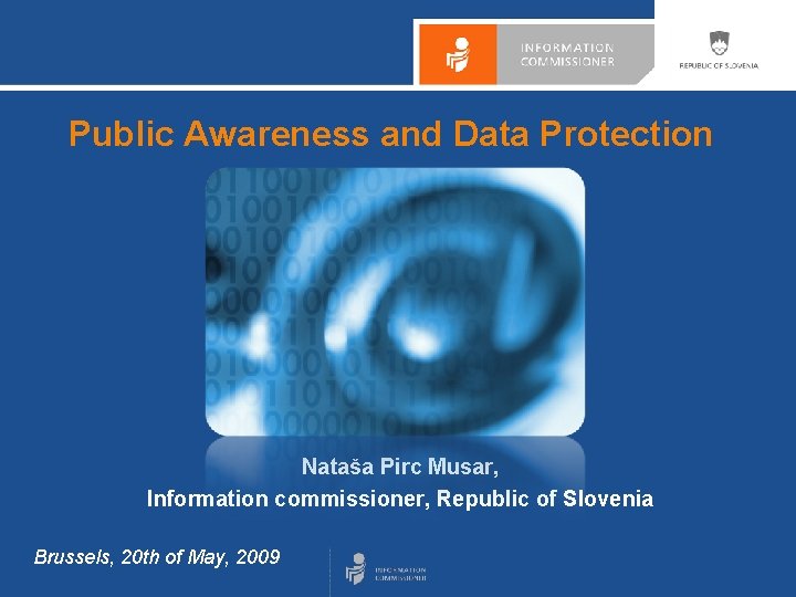 Public Awareness and Data Protection Nataša Pirc Musar, Information commissioner, Republic of Slovenia Brussels,