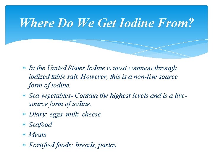 Where Do We Get Iodine From? In the United States Iodine is most common