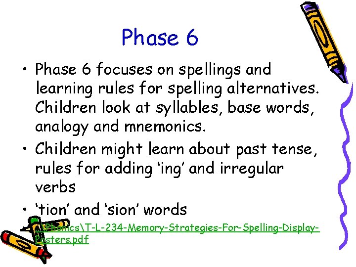 Phase 6 • Phase 6 focuses on spellings and learning rules for spelling alternatives.