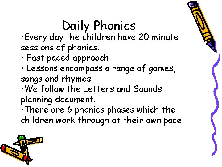 Daily Phonics • Every day the children have 20 minute sessions of phonics. •