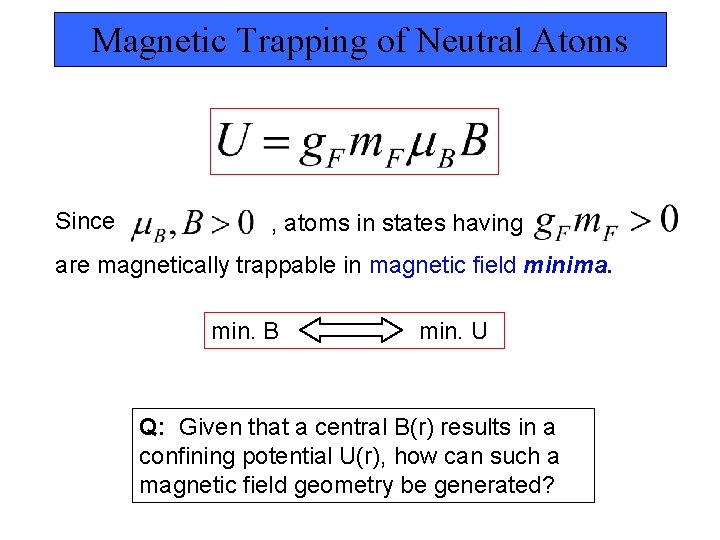 Magnetic Trapping of Neutral Atoms Since , atoms in states having are magnetically trappable