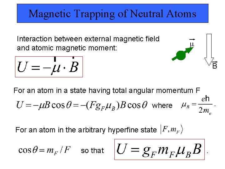 Magnetic Trapping of Neutral Atoms Interaction between external magnetic field and atomic magnetic moment: