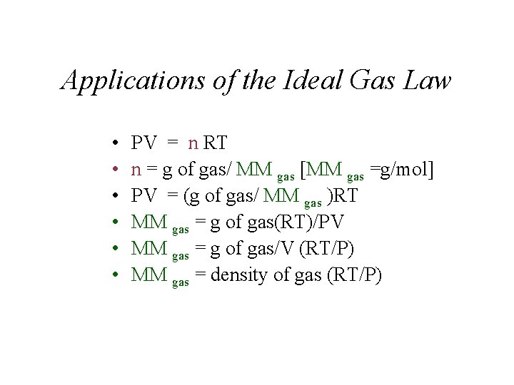 Applications of the Ideal Gas Law • • • PV = n RT n