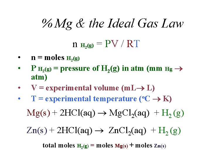 % Mg & the Ideal Gas Law n H (g) = PV / RT