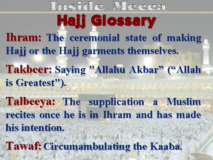 Hajj Glossary Ihram: The ceremonial state of making Hajj or the Hajj garments themselves.