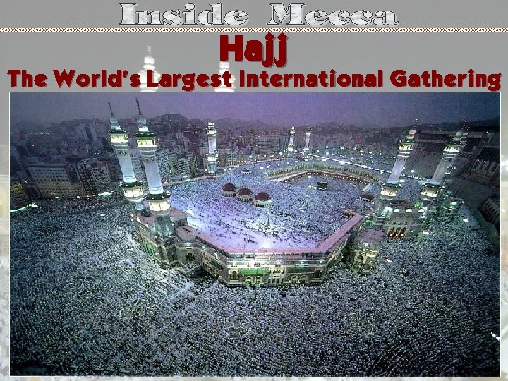 Hajj The World's Largest International Gathering 