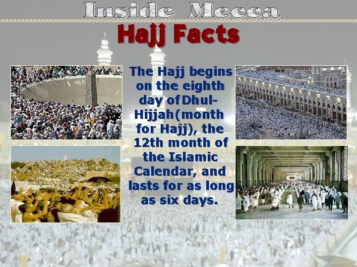Hajj Facts The Hajj begins on the eighth day of Dhul. Hijjah (month for