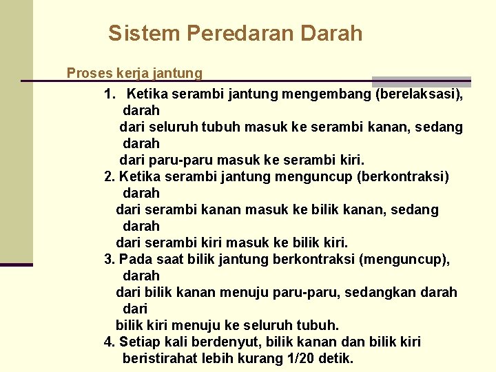 Sistem Peredaran Darah Proses kerja jantung 1. Ketika serambi jantung mengembang (berelaksasi), darah dari