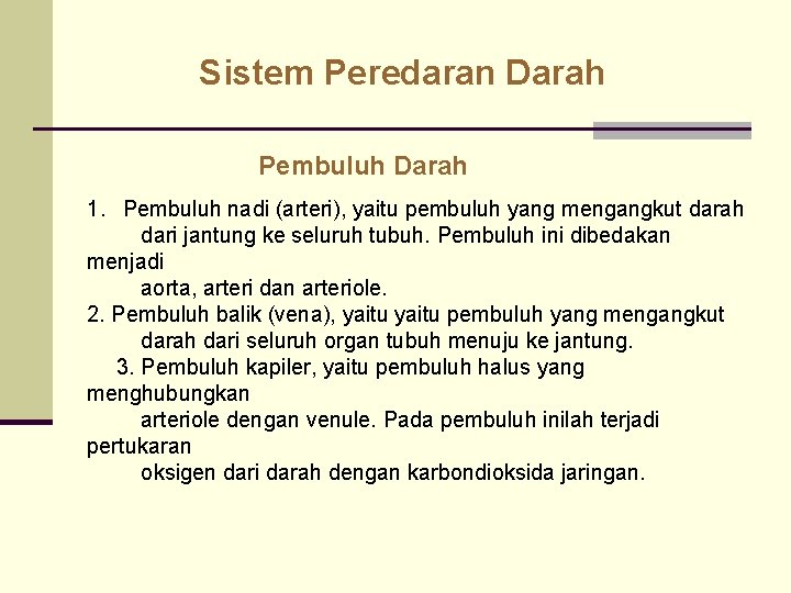 Sistem Peredaran Darah Pembuluh Darah 1. Pembuluh nadi (arteri), yaitu pembuluh yang mengangkut darah