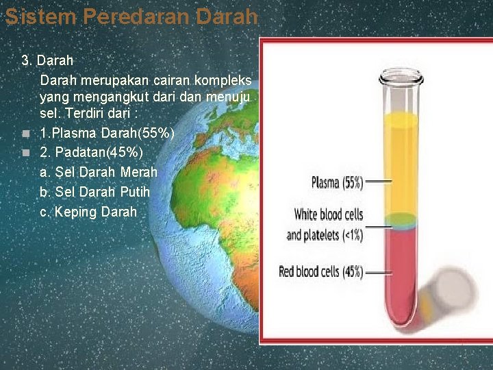 Sistem Peredaran Darah 3. Darah merupakan cairan kompleks yang mengangkut dari dan menuju sel.