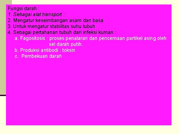 Fungsi darah : 1. Sebagai alat transport : 2. Mengatur keseimbangan asam dan basa