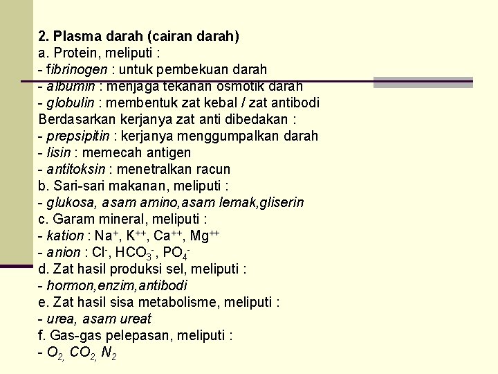 2. Plasma darah (cairan darah) a. Protein, meliputi : fibrinogen : untuk pembekuan darah