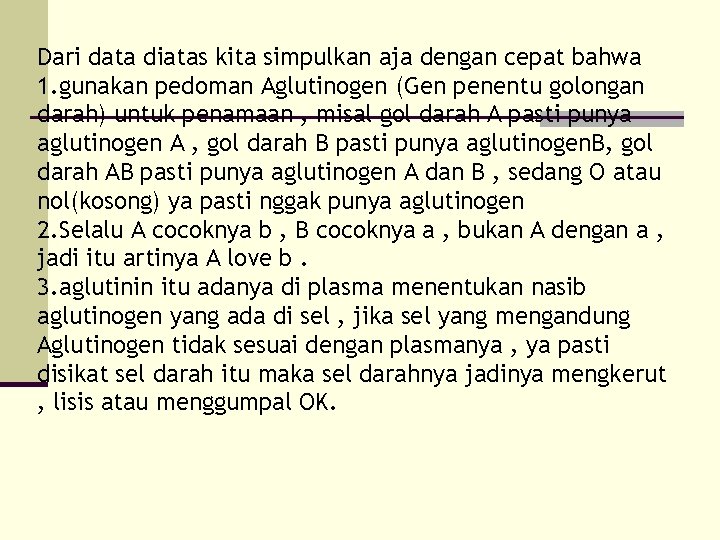 Dari data diatas kita simpulkan aja dengan cepat bahwa 1. gunakan pedoman Aglutinogen (Gen