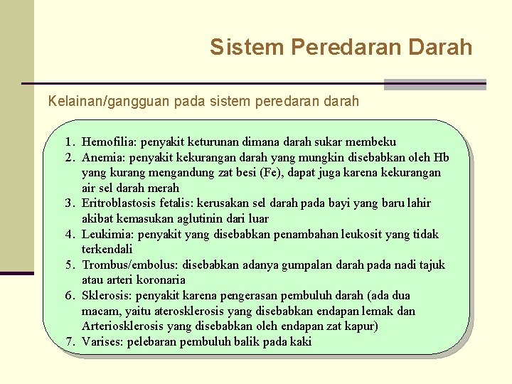 Sistem Peredaran Darah Kelainan/gangguan pada sistem peredaran darah 1. Hemofilia: penyakit keturunan dimana darah