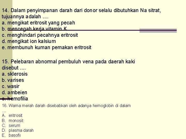 14. Dalam penyimpanan darah dari donor selalu dibutuhkan Na sitrat, tujuannya adalah. . a.