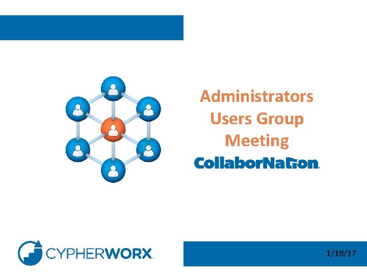 Administrators Users Group Meeting 1/18/17 