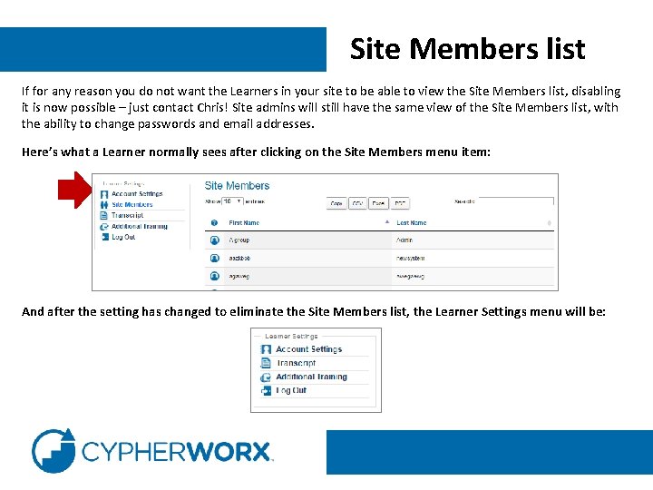 Site Members list If for any reason you do not want the Learners in