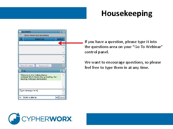 Housekeeping If you have a question, please type it into the questions area on