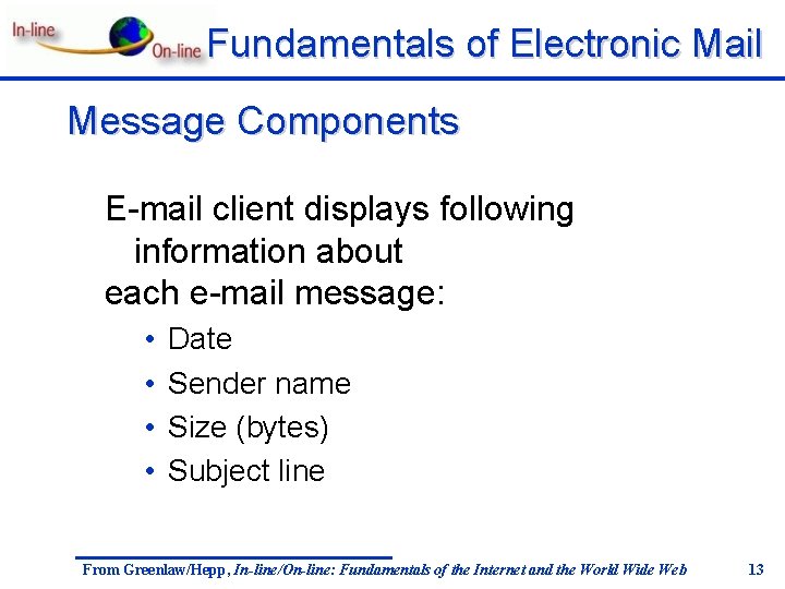 Fundamentals of Electronic Mail Message Components E-mail client displays following information about each e-mail