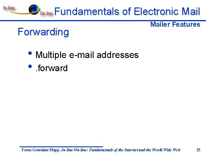 Fundamentals of Electronic Mail Forwarding Mailer Features • Multiple e-mail addresses • . forward