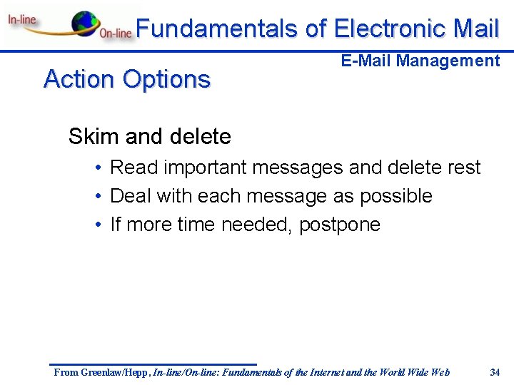 Fundamentals of Electronic Mail Action Options E-Mail Management Skim and delete • Read important