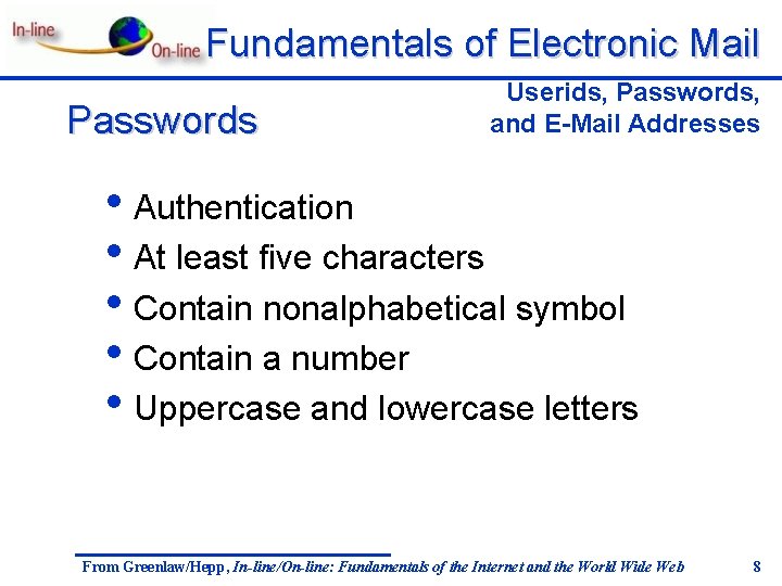 Fundamentals of Electronic Mail Passwords Userids, Passwords, and E-Mail Addresses • Authentication • At