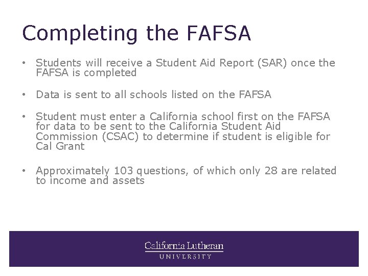 Completing the FAFSA • Students will receive a Student Aid Report (SAR) once the