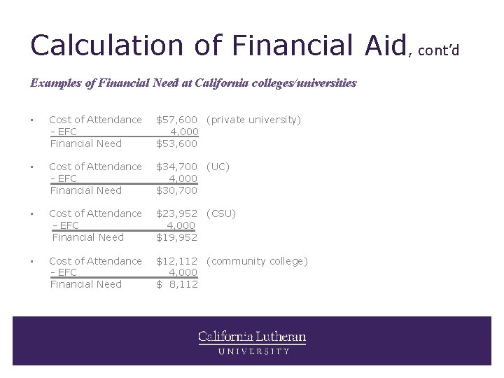 Calculation of Financial Aid, cont’d Examples of Financial Need at California colleges/universities • Cost