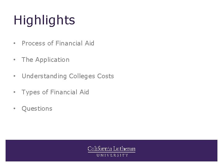 Highlights • Process of Financial Aid • The Application • Understanding Colleges Costs •