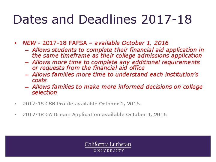 Dates and Deadlines 2017 -18 • NEW - 2017 -18 FAFSA – available October