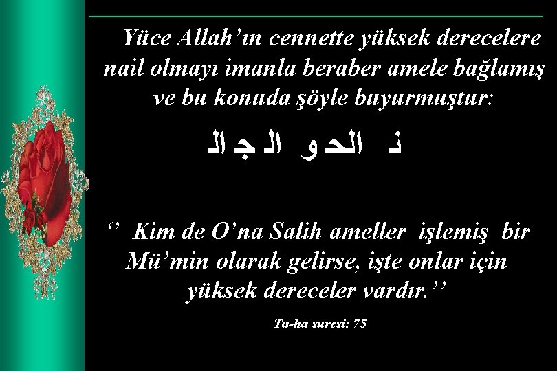 Yüce Allah’ın cennette yüksek derecelere nail olmayı imanla beraber amele bağlamış ve bu konuda