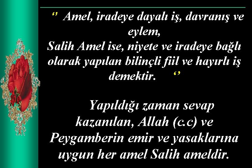 ‘’ Amel, iradeye dayalı iş, davranış ve eylem, Salih Amel ise, niyete ve iradeye