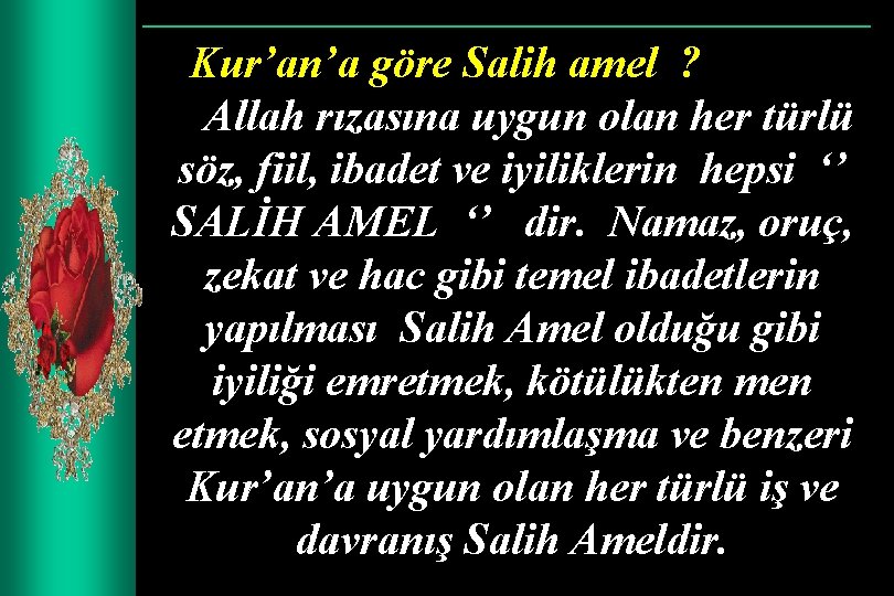 Kur’an’a göre Salih amel ? Allah rızasına uygun olan her türlü söz, fiil, ibadet