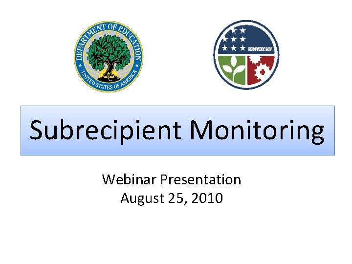 Subrecipient Monitoring Webinar Presentation August 25, 2010 