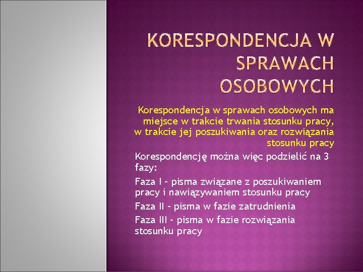 Korespondencja w sprawach osobowych ma miejsce w trakcie trwania stosunku pracy, w trakcie jej