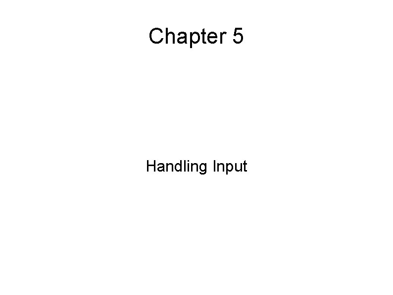 Chapter 5 Handling Input 