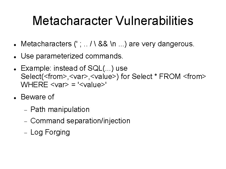 Metacharacter Vulnerabilities Metacharacters (' ; . . /  && n. . . )