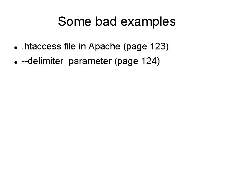 Some bad examples . htaccess file in Apache (page 123) --delimiter parameter (page 124)