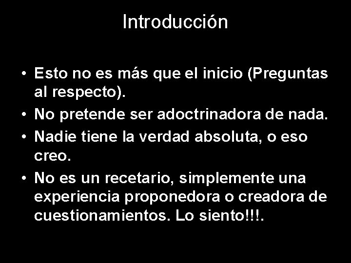 Introducción • Esto no es más que el inicio (Preguntas al respecto). • No